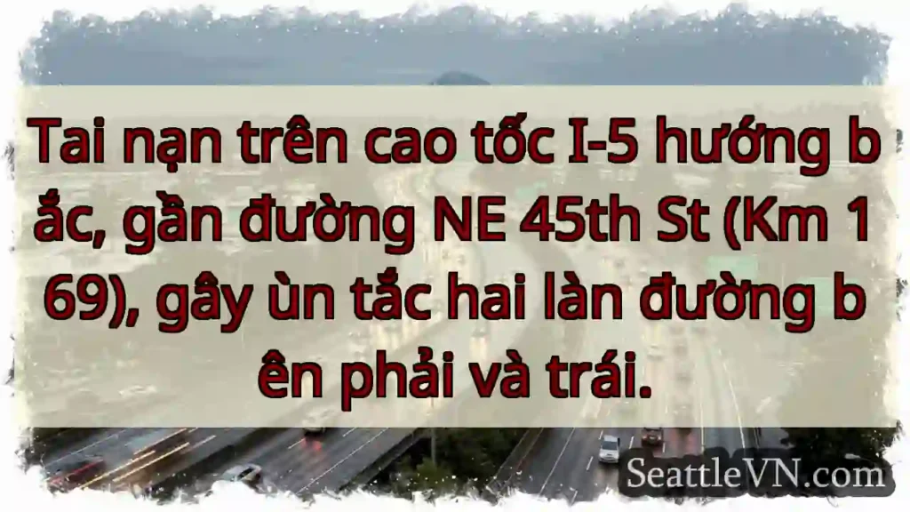 Ùn tắc I-5! Km 169, gần NE 45th.