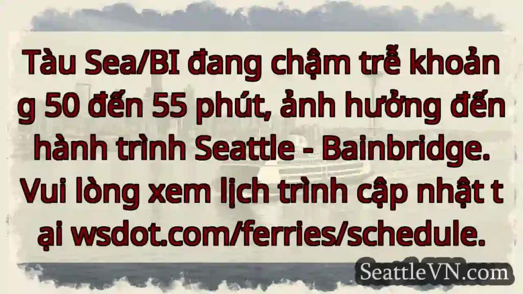 Tàu chậm trễ 50-55 phút!