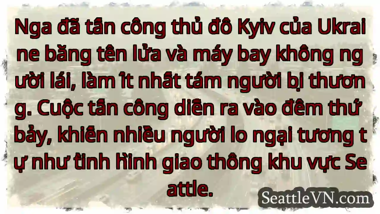 Tấn công Kyiv: Tên lửa, UAV