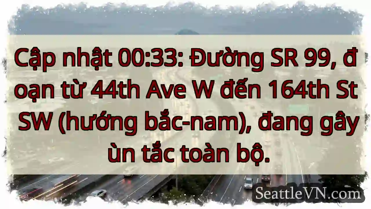 Ùn tắc SR 99! 44th - 164th
