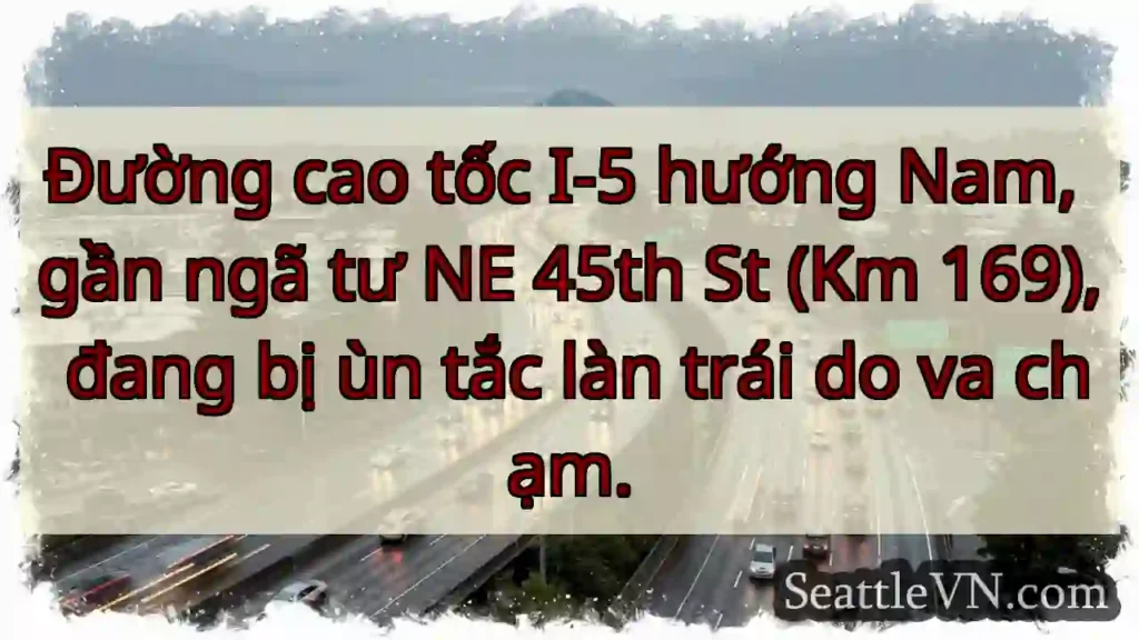 Ùn tắc I-5 Nam! Va chạm Km 169