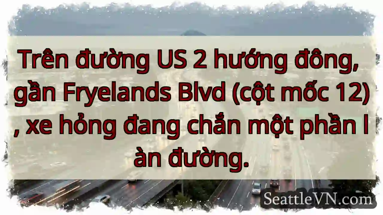 US 2 Đông: Xe hỏng, chắn làn!