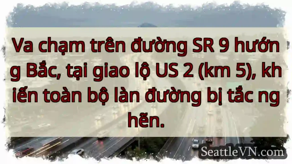 SR 9 & US 2: Tắc đường hoàn toàn!