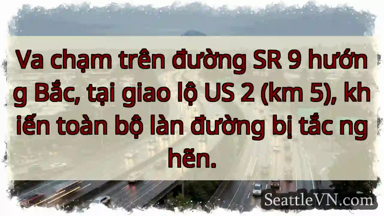 SR 9 & US 2: Tắc đường hoàn toàn!