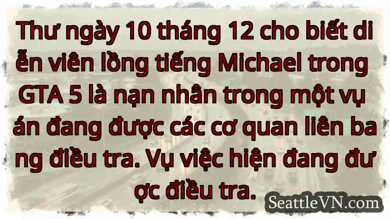 Michael (GTA 5) liên quan vụ án?