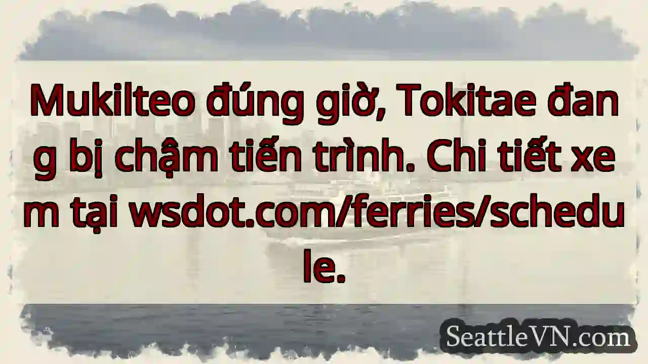 Đò chậm! Kiểm tra giờ tại wsdot.com
