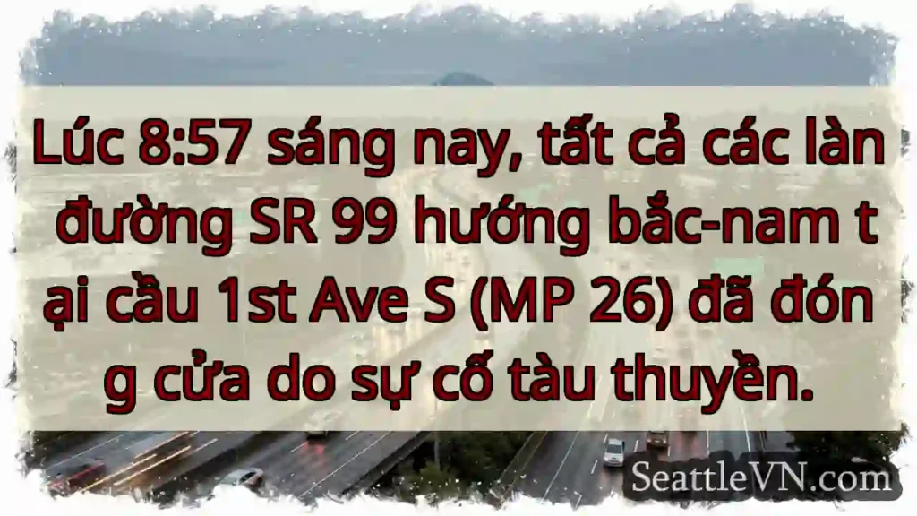 Đóng đường SR 99: Sự cố tàu!