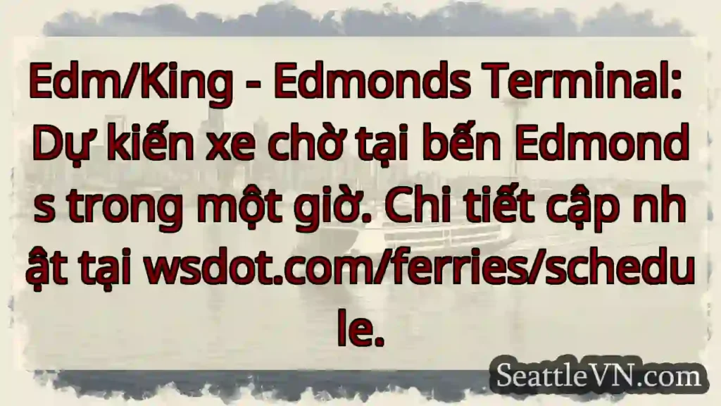 Chờ xe Edmonds: 1 giờ tới!