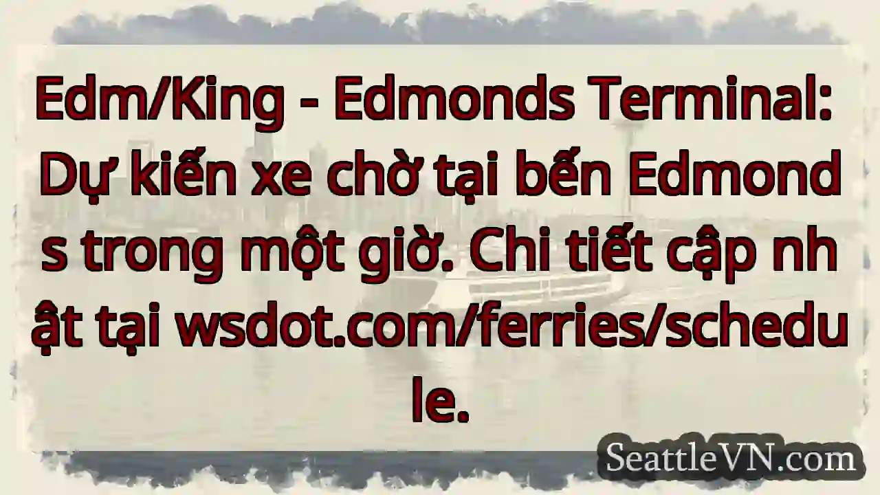 Chờ xe Edmonds: 1 giờ tới!