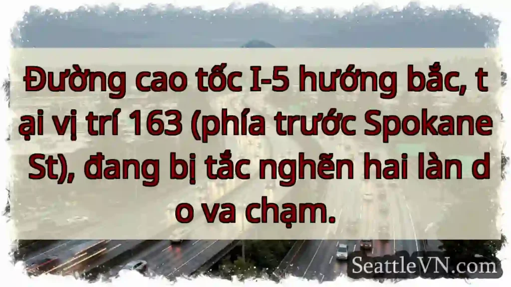 Tắc đường I-5 Bắc! Va chạm, 2 làn.