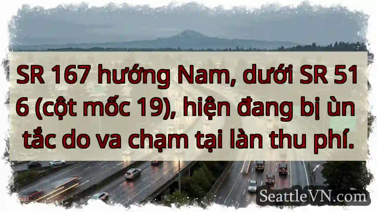 Ùn tắc SR 167! Va chạm làn phí.