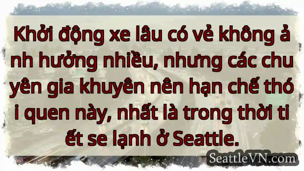 Khởi động xe lâu? Không tốt!