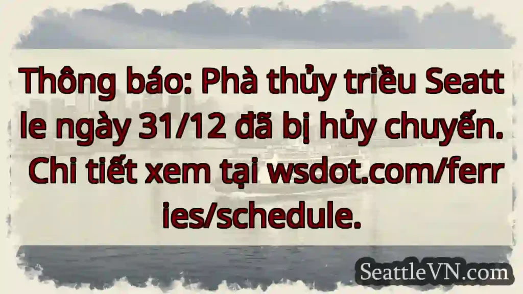 Hủy phà Seattle 31/12!