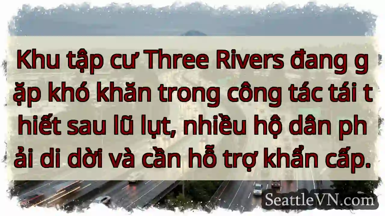 Three Rivers: Cần giúp đỡ lũ lụt!