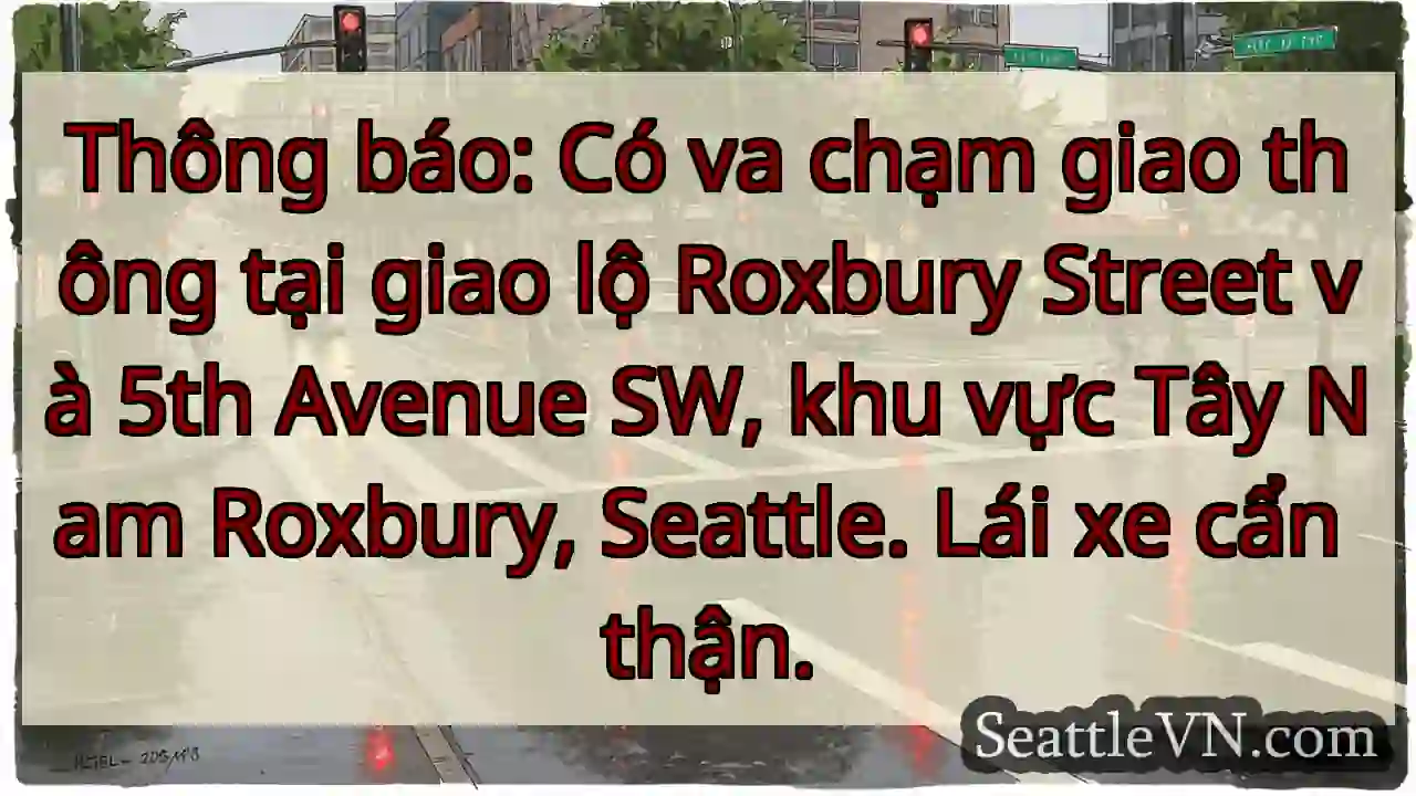 Va chạm giao thông! Roxbury & 5th Ave SW
