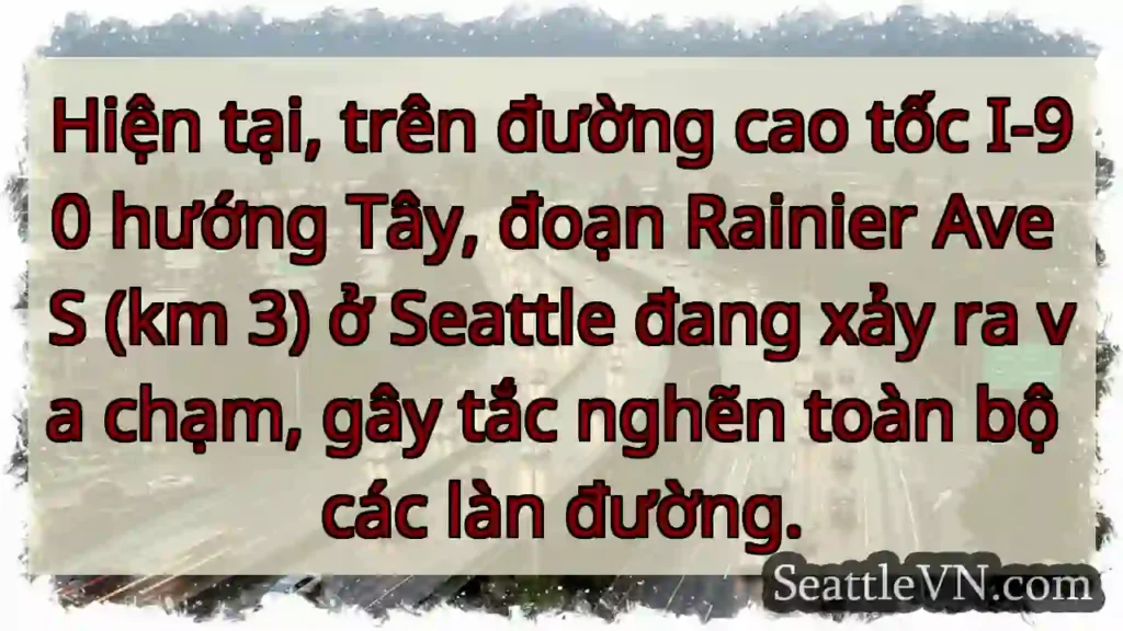 Tắc đường I-90! Va chạm nghiêm trọng