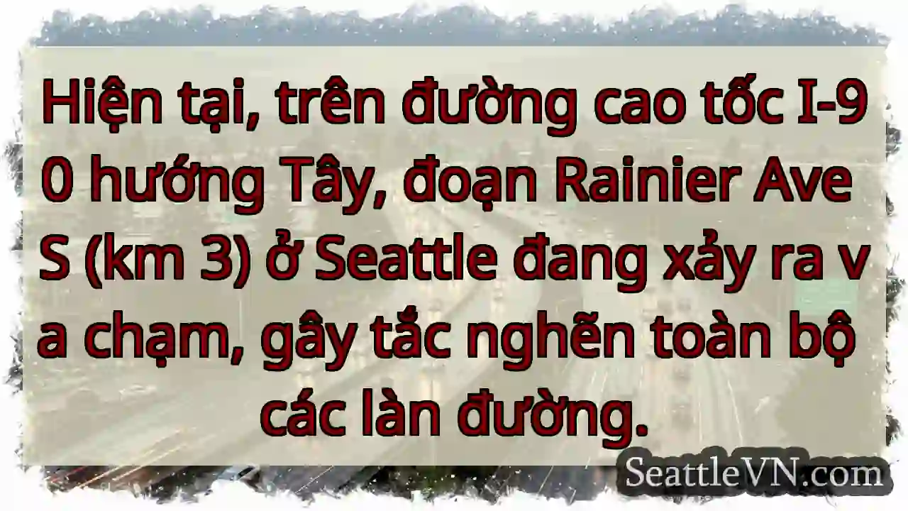 Tắc đường I-90! Va chạm nghiêm trọng
