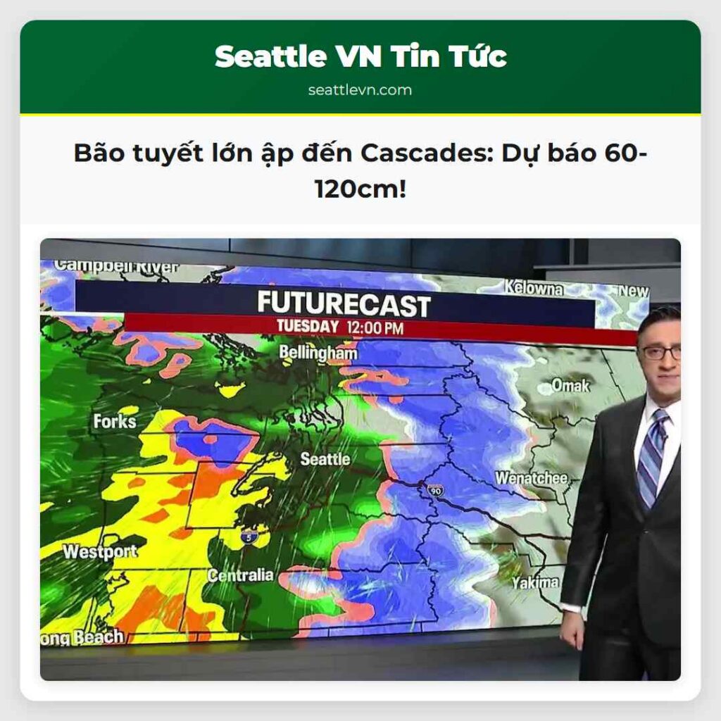 Bão tuyết lớn ập đến Cascades: Dự báo 60-120cm!