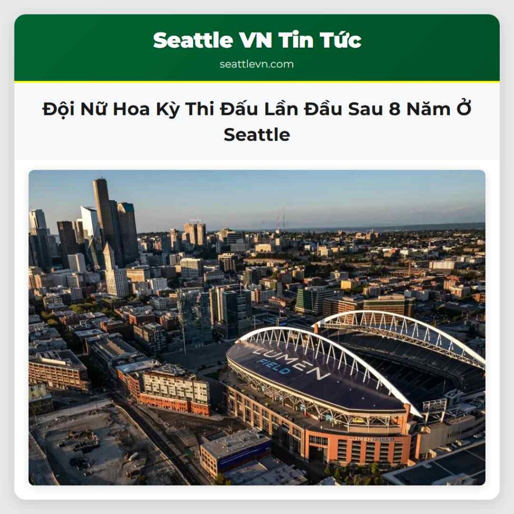 Đội Nữ Hoa Kỳ Thi Đấu Lần Đầu Sau 8 Năm Ở Seattle