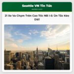 Vụ tai nạn liên quan 21 xe trên cao tốc NB I-5 gần Fife gây ùn tắc kéo dài đã được xử lý