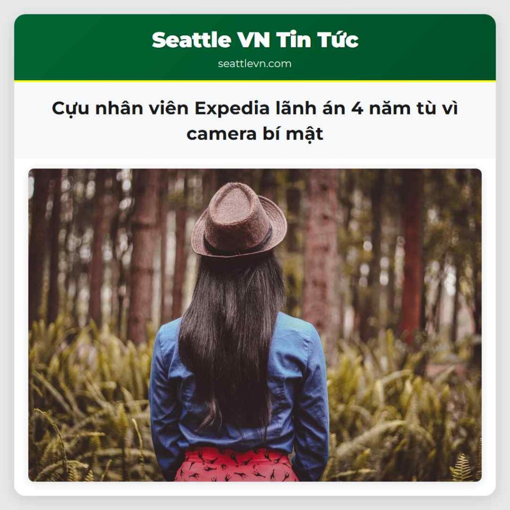 Cựu nhân viên Expedia lãnh án 4 năm tù vì camera