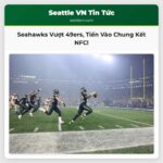 Seattle Seahawks Vượt Qua San Francisco 49ers Tiến Vào Chung Kết NFC