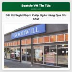 Bắt Giữ Nghi Phạm Cướp Ngân Hàng Ở Seattle Sau Khi Phát Hiện Ghi Chú Tại Cửa Hàng Goodwill Capitol Hill