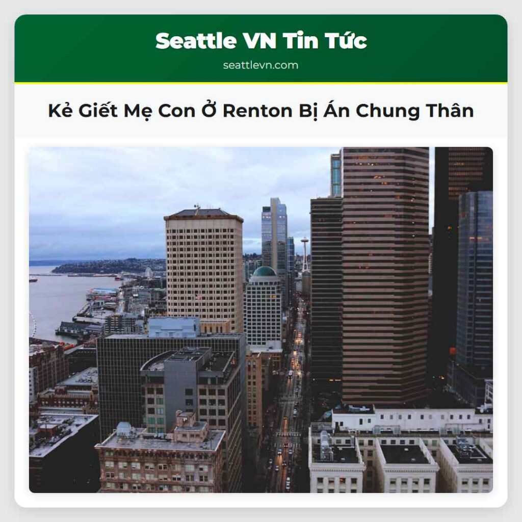 Kẻ Giết Mẹ Con Ở Renton Bị Án Chung Thân