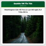 Washington Đề nghị Liên bang Hỗ trợ 213 Triệu Đô la Ứng phó Lũ Lụt Nghiêm trọng