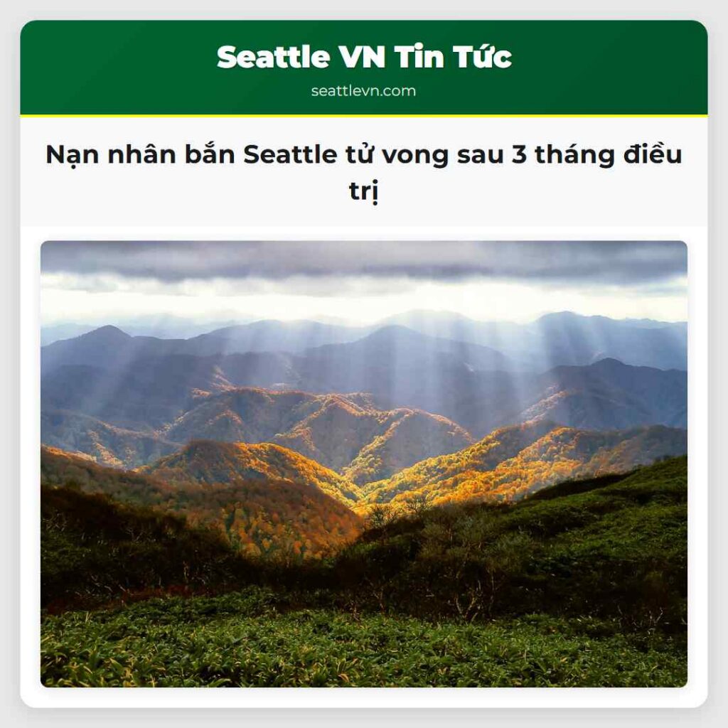 Nạn nhân bắn Seattle tử vong sau 3 tháng điều trị