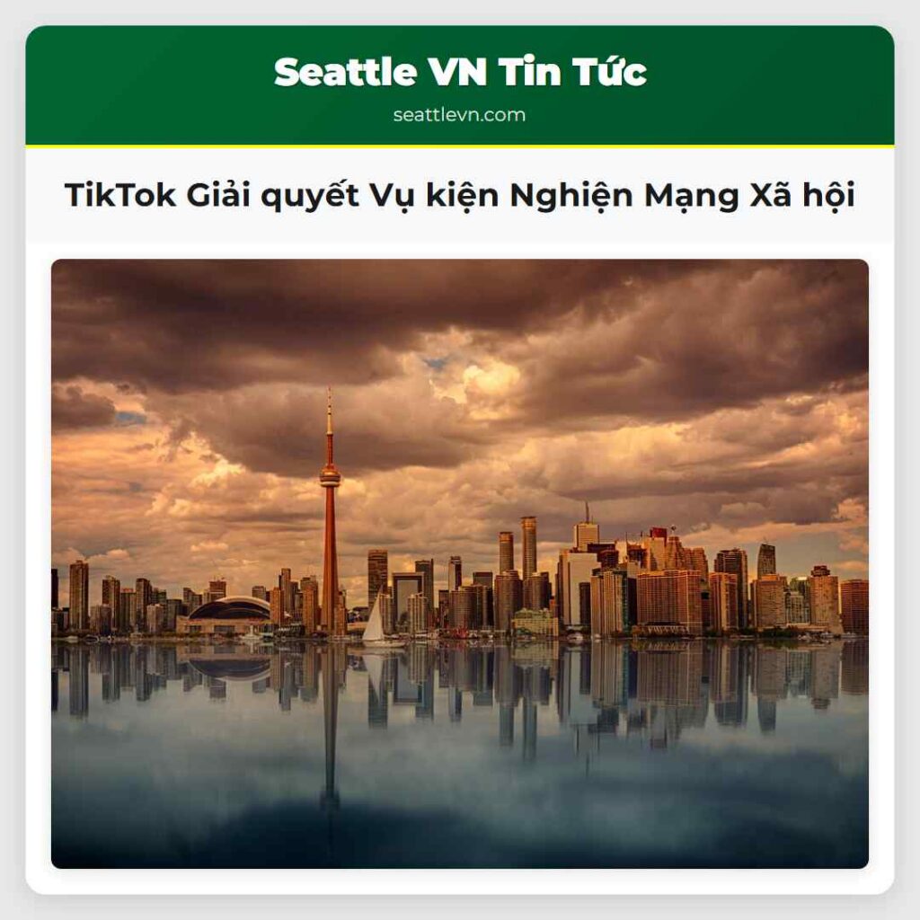 TikTok Giải quyết Vụ kiện Nghiện Mạng Xã hội