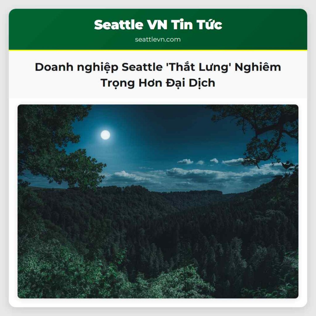 Doanh nghiệp Seattle 'Thắt Lưng' Nghiêm Trọng Hơn