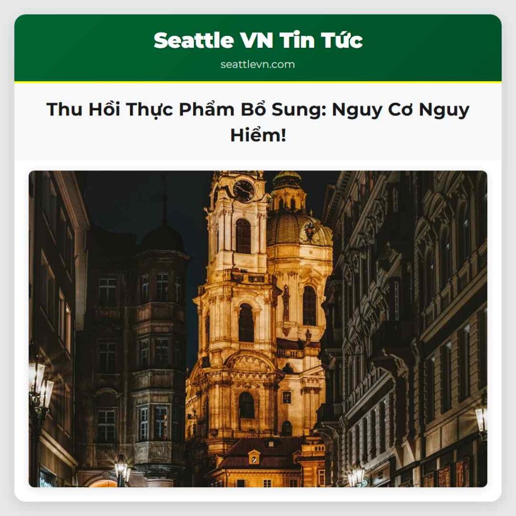 Thu Hồi Thực Phẩm Bổ Sung: Nguy Cơ Nguy Hiểm!