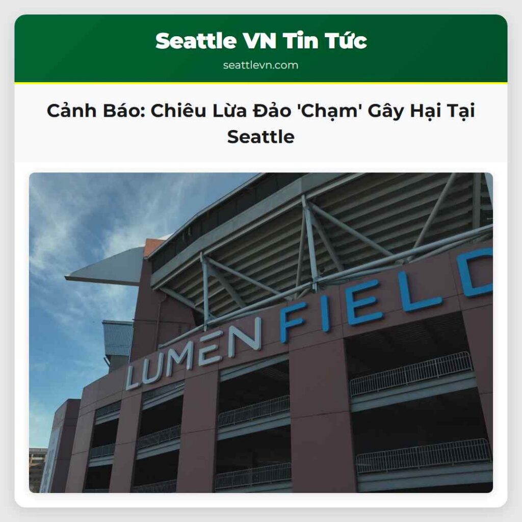 Cảnh Báo: Chiêu Lừa Đảo 'Chạm' Gây Hại Tại Seattle