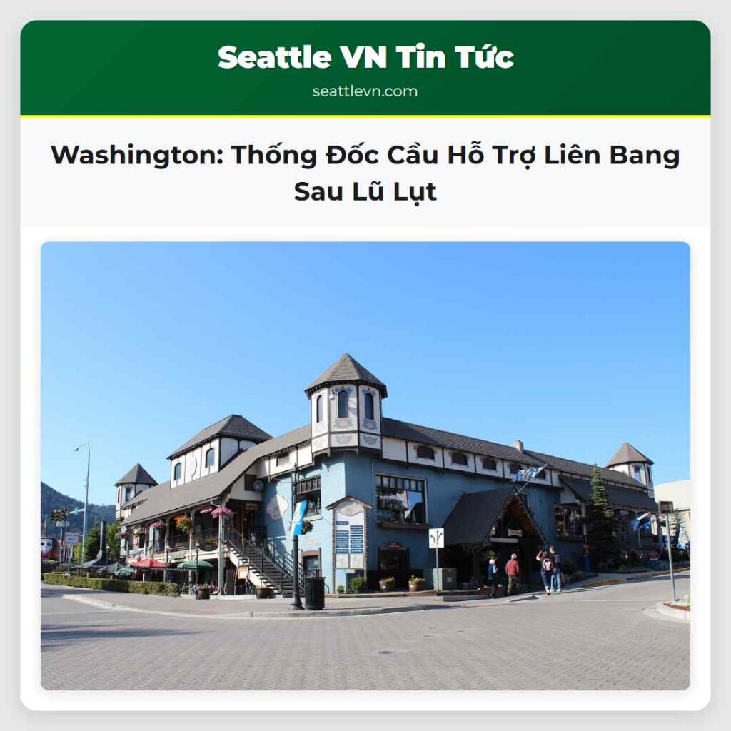Washington: Thống Đốc Cầu Hỗ Trợ Liên Bang Sau Lũ