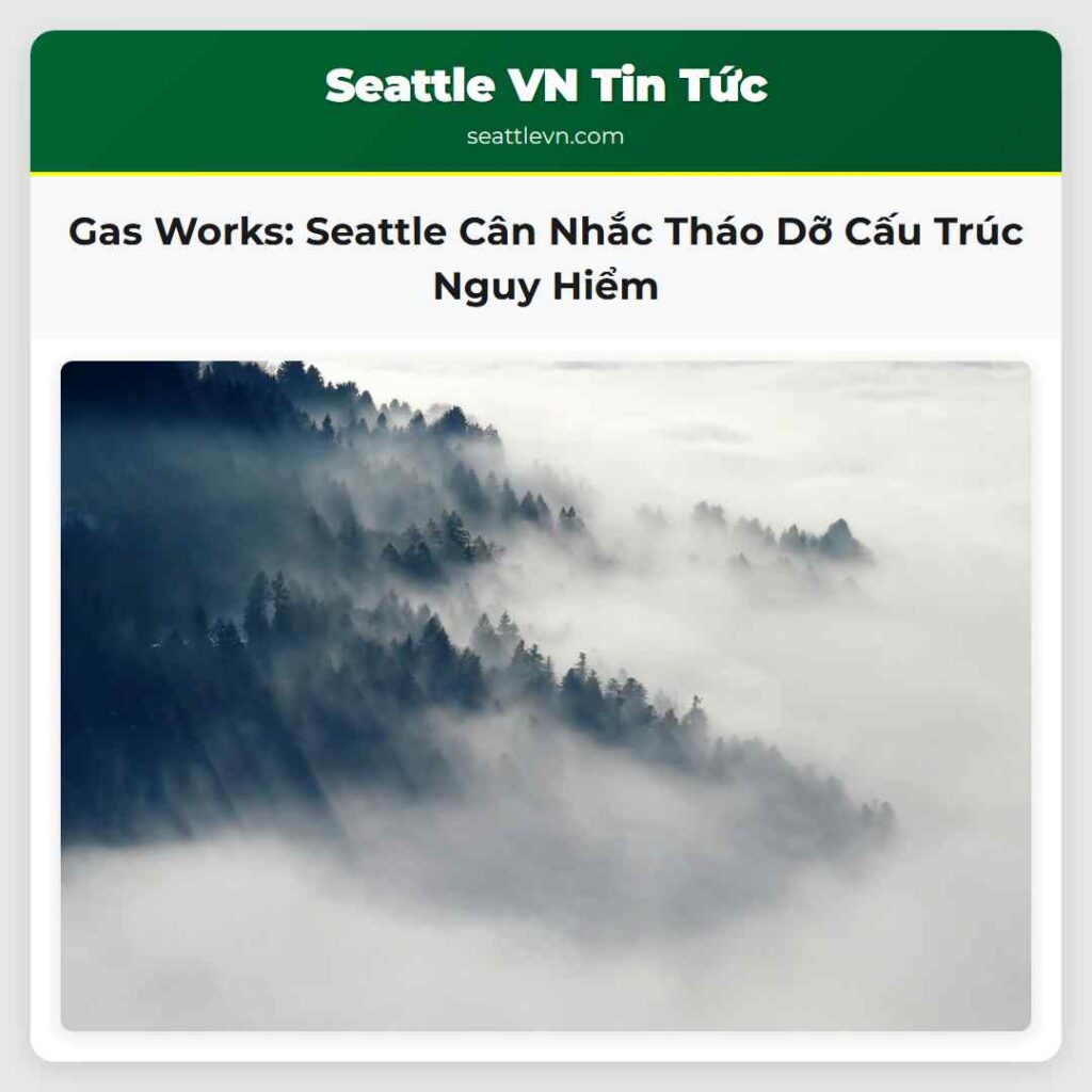 Gas Works: Seattle Cân Nhắc Tháo Dỡ Cấu Trúc Nguy