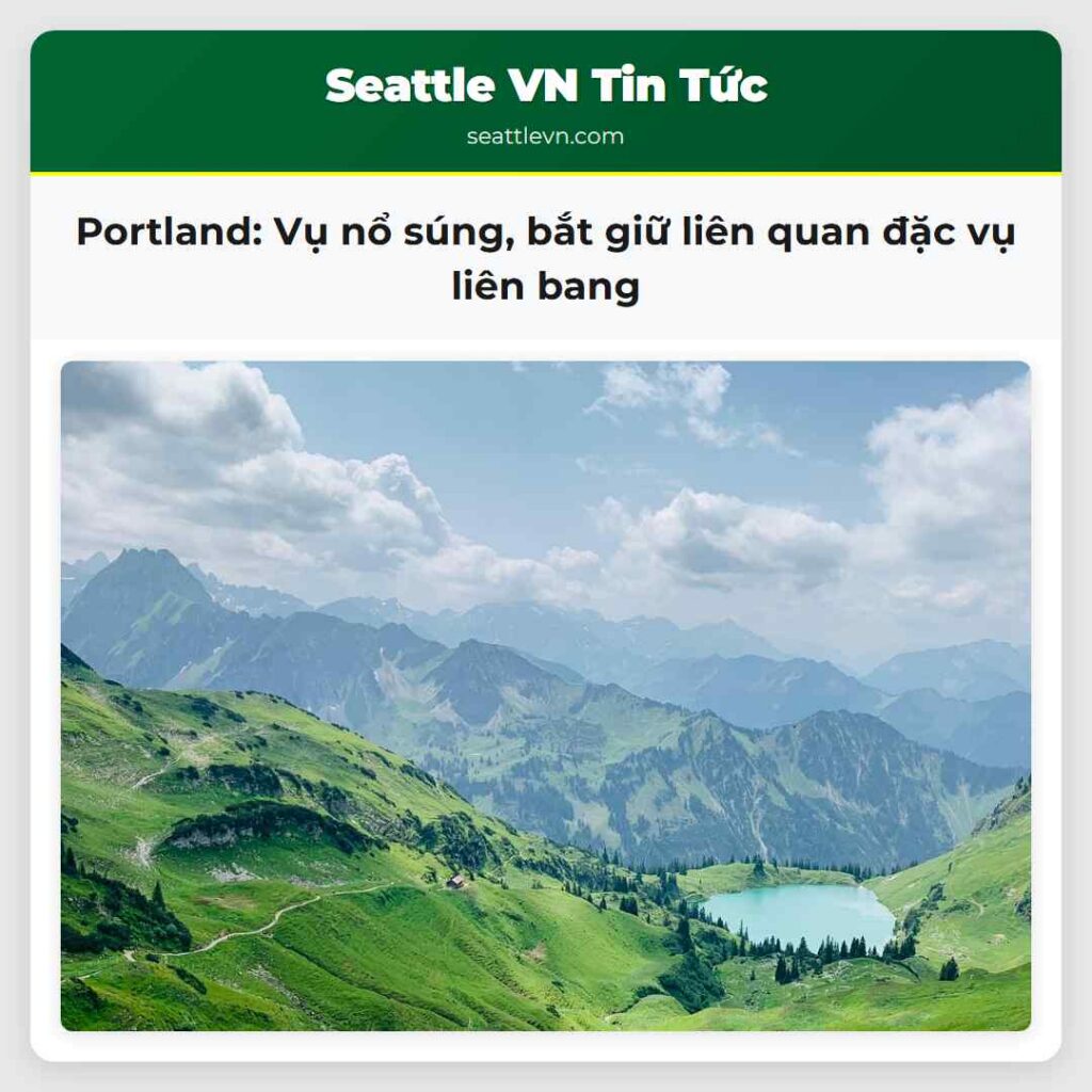 Portland: Vụ nổ súng, bắt giữ liên quan đặc vụ