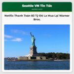 Netflix Sửa Đổi Thỏa Thuận Mua Lại Warner Bros. Discovery Thanh Toán Toàn Bộ 83 Tỷ Đô La