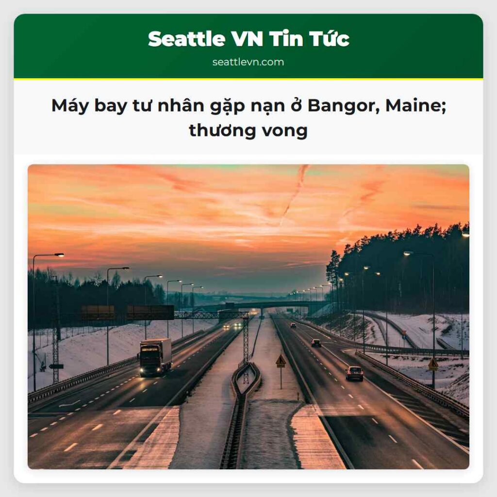Máy bay tư nhân gặp nạn ở Bangor, Maine; thương