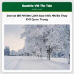 Seattle Bổ nhiệm Lãnh Đạo Mới tại Nhiều Sở Ban Ngành Quan Trọng