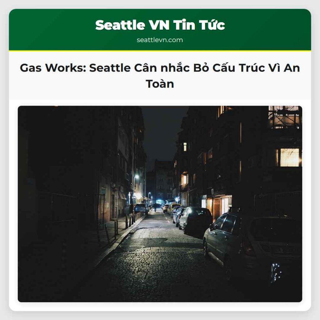 Gas Works: Seattle Cân nhắc Bỏ Cấu Trúc Vì An Toàn
