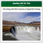 Vụ tấn công và đốt nhà nghiêm trọng ở Tacoma Ba người bị thương nghi phạm bị bắt