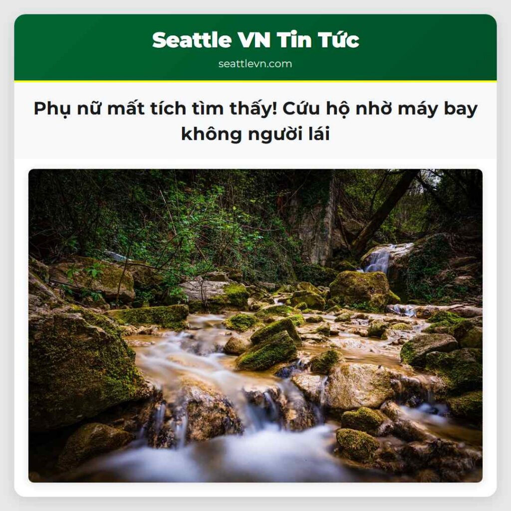 Phụ nữ mất tích tìm thấy! Cứu hộ nhờ máy bay