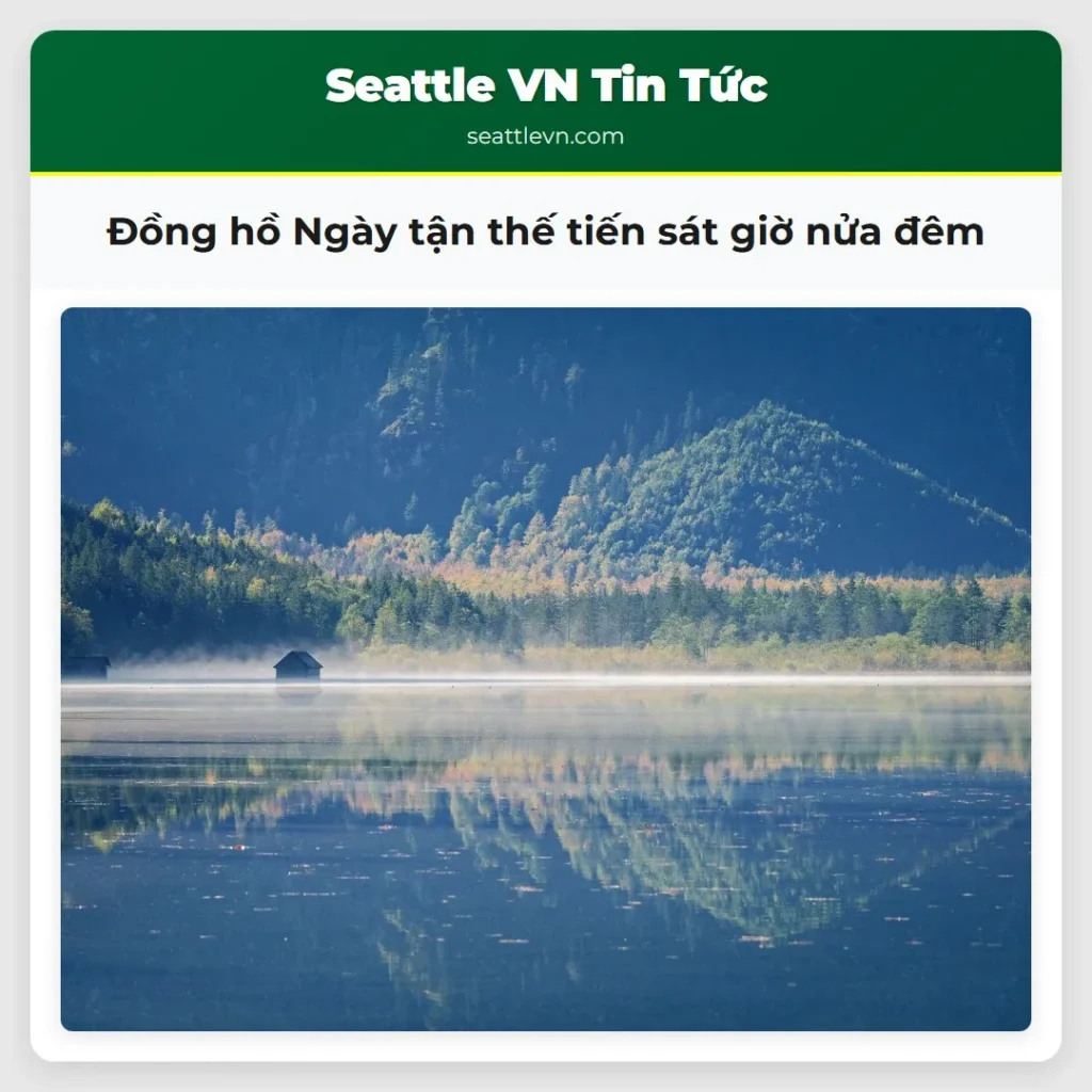 Đồng hồ Ngày tận thế tiến sát giờ nửa đêm