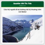 Cứu hộ người đi bộ đường dài bị thương trên núi Baker