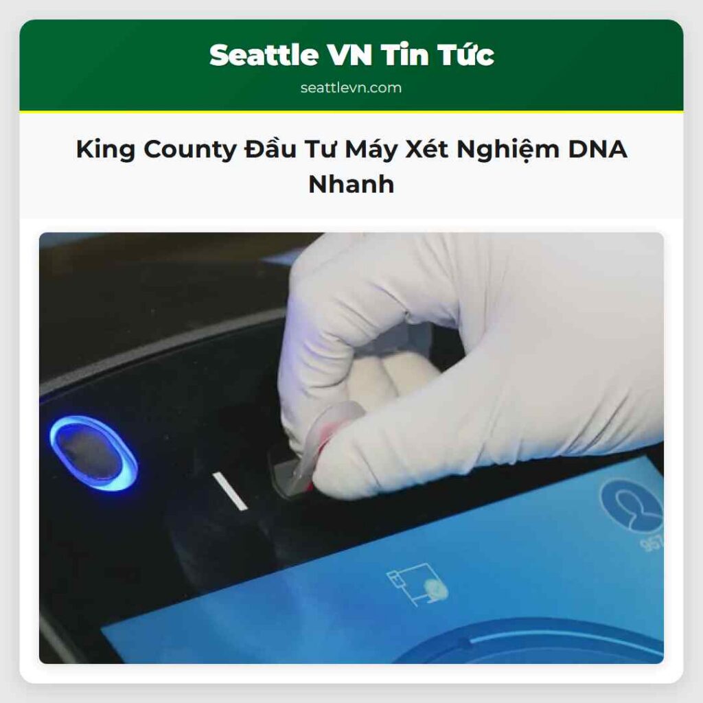 King County Đầu Tư Máy Xét Nghiệm DNA Nhanh