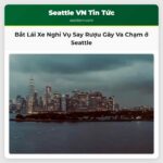 Lái xe bị bắt giữ vì nghi ngờ say rượu sau va chạm trên đường I-5 Seattle