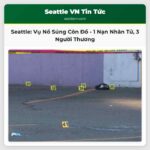 Vụ Án Mạng tại Seattle Một Người Chết Ba Người Bị Thương trong Vụ Nổ Súng ở International District
