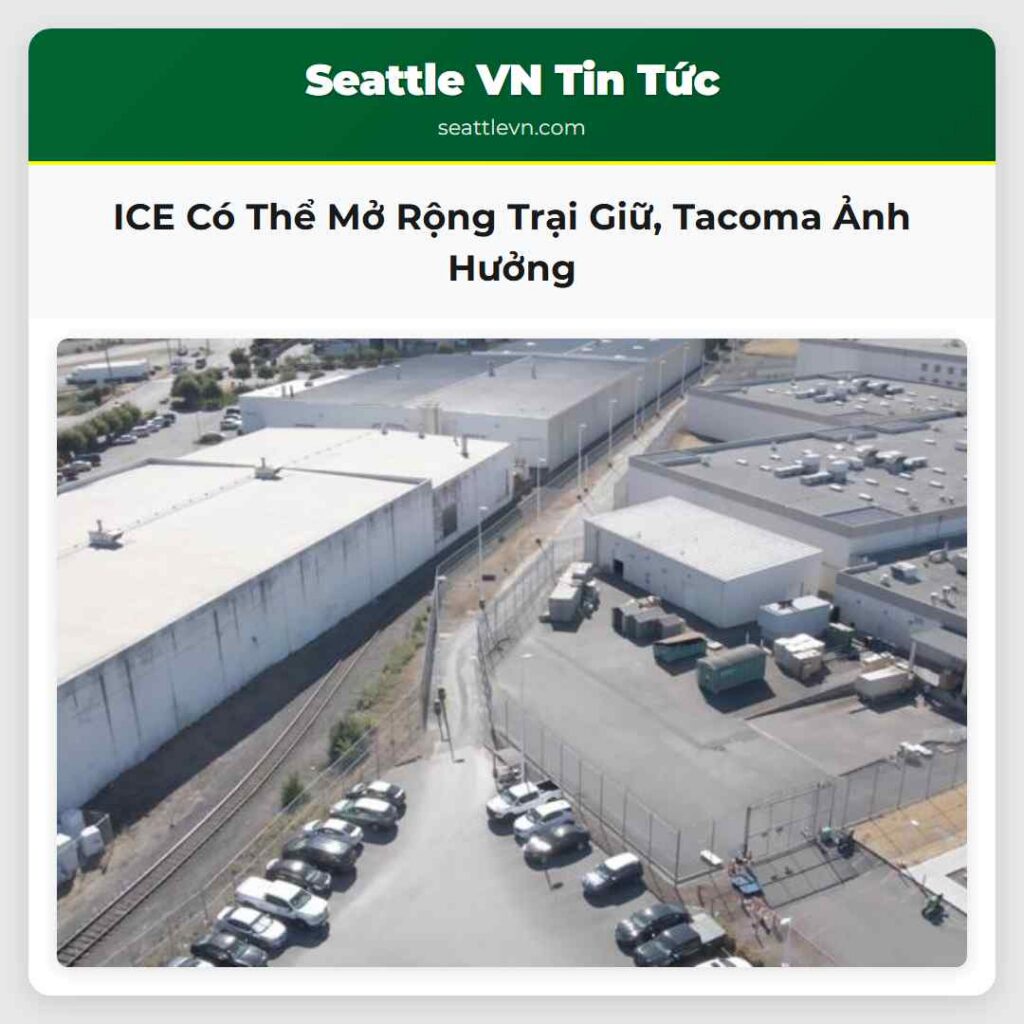 ICE Có Thể Mở Rộng Trại Giữ, Tacoma Ảnh Hưởng