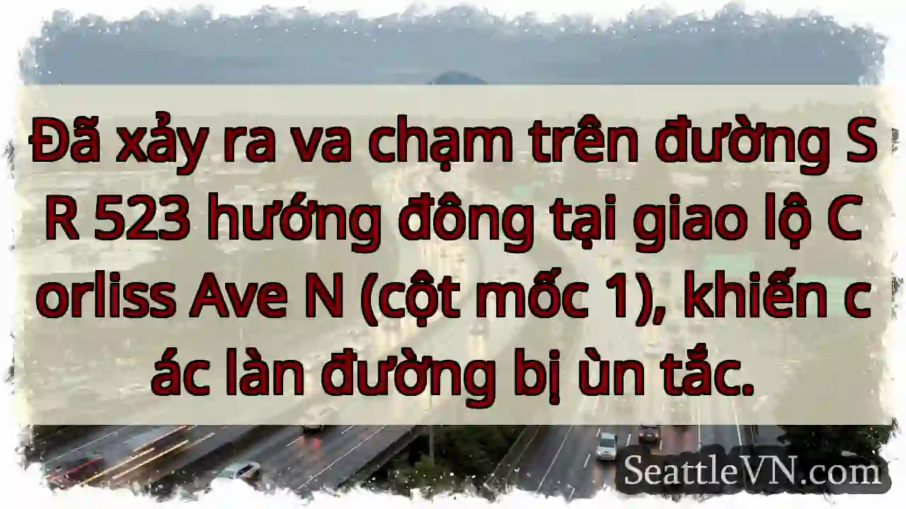 SR 523 ùn tắc! Va chạm giao lộ.